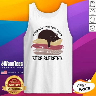 Never Give Up On Your Dream Keep Sleeping Cats Lying On Pillow Tank Top - Design By Warmtees.com
