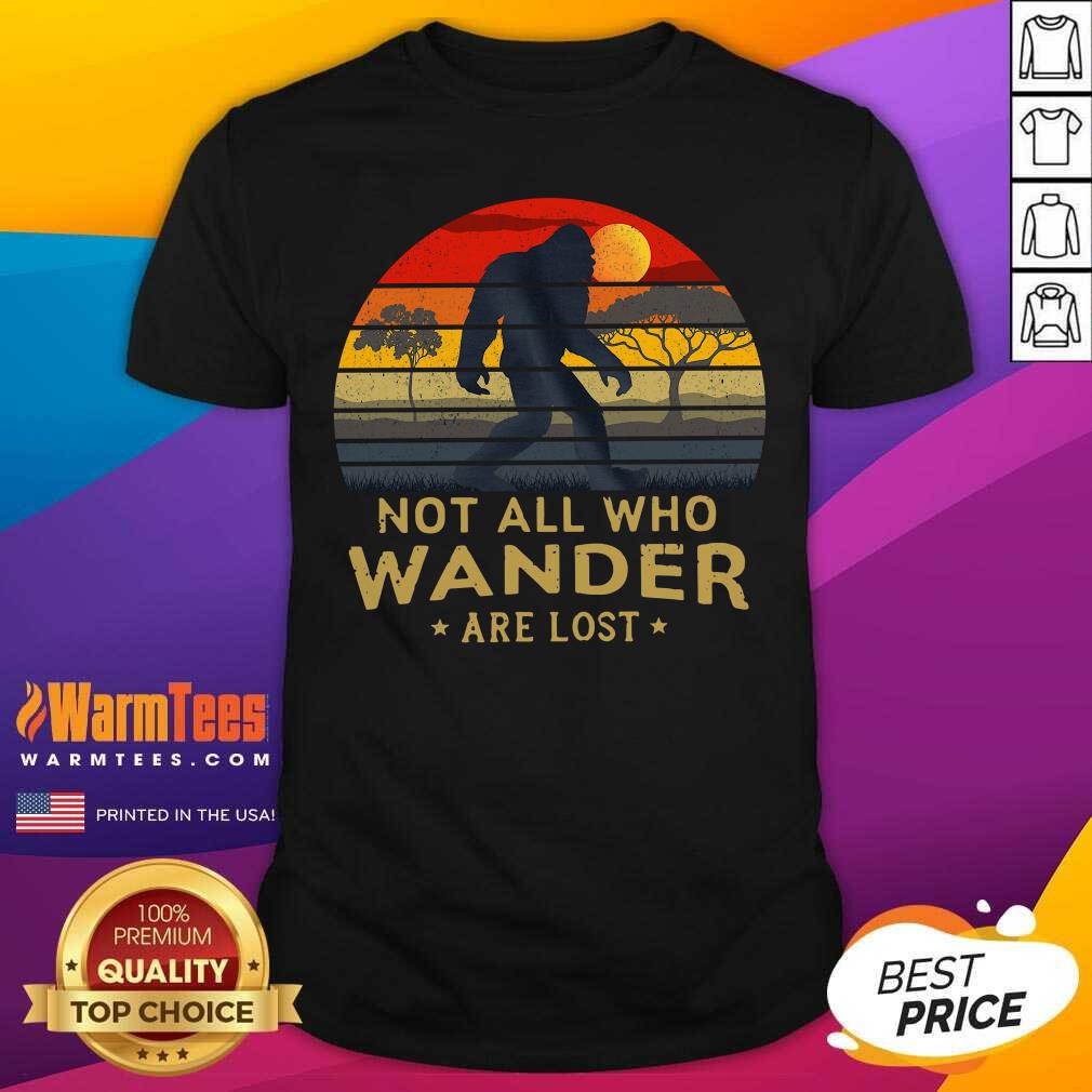Bigfoot Not All Who Wander Are Lost Vintage Retro Shirt - Design By Warmtees.com