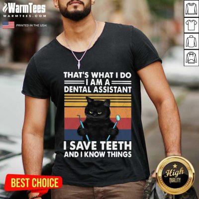 Black Cat Thats What I Do I Am A Dental Hygienist I Save Teeth And I Know Things Vintage V-neck