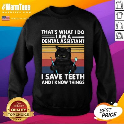 Black Cat Thats What I Do I Am A Dental Hygienist I Save Teeth And I Know Things Vintage SweatShirt