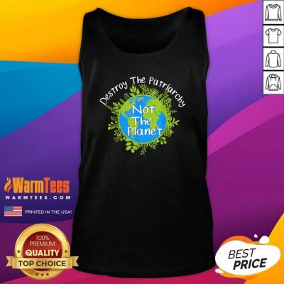 Destroy The Patriarchy Not The Planet Tank Top - Design By Warmtees.com