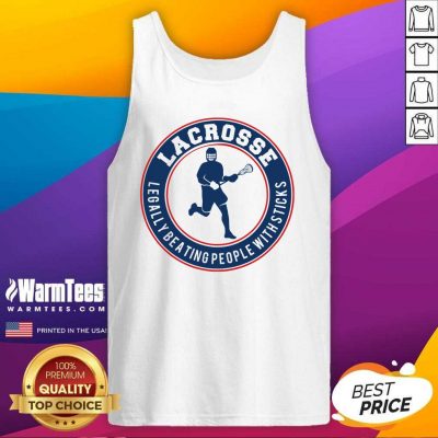 Lacrosse Legally Beating People With Sticks Tank Top - Design By Warmtees.com