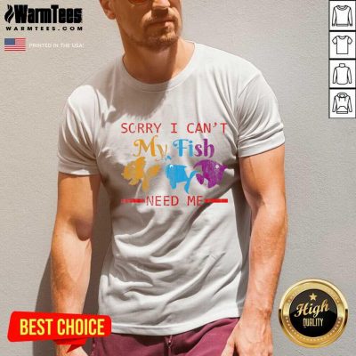 Sorry I Can’t My Fish Need Me V-neck - Design By Warmtees.com