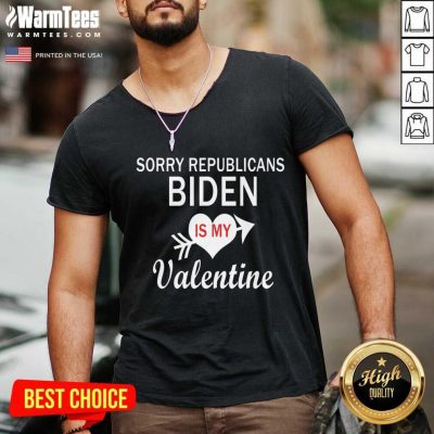 Sorry Republicans Biden Is My Valentine V-neck