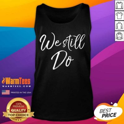 We Still Do Cute Anniversary Wedding Vow Renewal Tank Top
