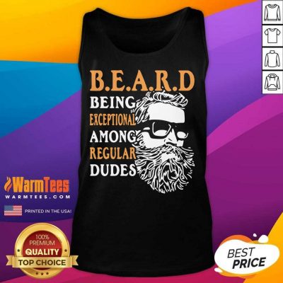 Being Exceptional Among Regular Dudes Beard Tank Top