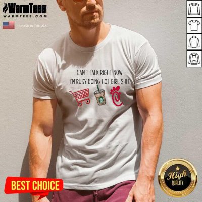 I Can’t Talk Right Now I’m Busy Doing Hot Girl Shit V-neck - Design By Warmtees.com