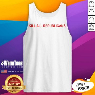 Kill All Republicans Tank Top