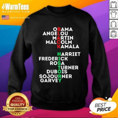 Obama Angelou Martin Malcolm Kamala Harriet Frederick Rosa Turner Dubois Sojourner Garvey SweatShirt