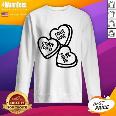 True Love, Crazy For You, Be Mine SweatShirt