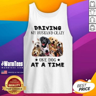 Driving My Husband Crazy One Dog At A Time Tank Top - Design By Warmtees.com