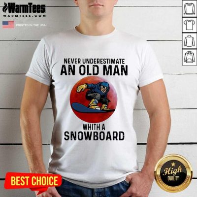 Never Underestimate An Old Man With A Snowboard The Moon Shirt