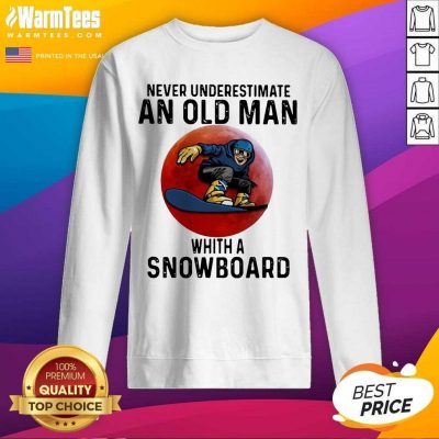Never Underestimate An Old Man With A Snowboard The Moon SweatShirt