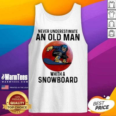 Never Underestimate An Old Man With A Snowboard The Moon Tank Top