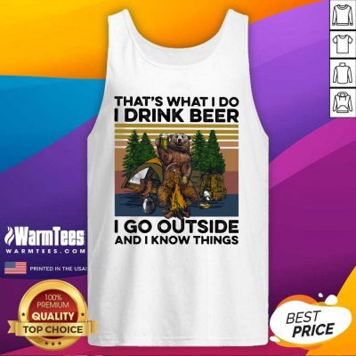 That’s What I Do I Drink Beer I Go Outside And I Know Things Bear Camping The Forest Vintage Tank Top - Design By Warmtees.com
