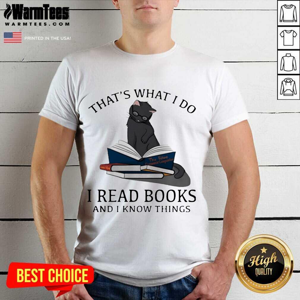That’s What I Do I Read Books And I Knows Things Cat Shirt