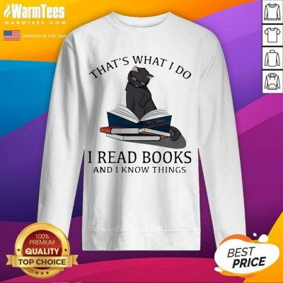 That’s What I Do I Read Books And I Knows Things Cat SweatShirt