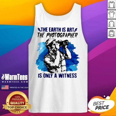 The Earth Is Art The Photographer Is Only A Witness Man Tank Top