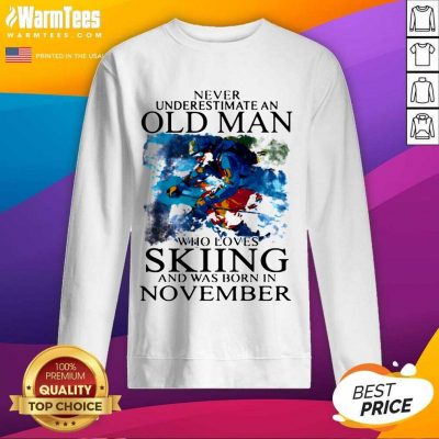 Never Underestimate An Old Man Who Loves Skiing And Was Born In November SweatShirt