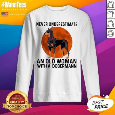 Never Underestimate An Old Woman With A Dobermann Moonblood SweatShirt