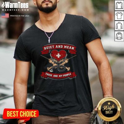 Quiet And Mean Those Are My People Nurse V-neck - Design By Warmtees.com