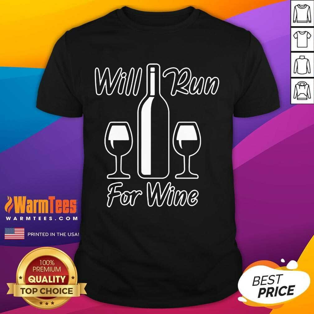 Will Run For Wine Runners Running Shirt