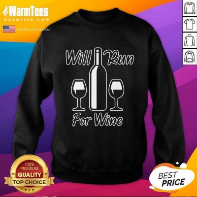 Will Run For Wine Runners Running SweatShirt