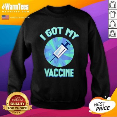 Good I Got My Vaccine Confident Sweatshirt