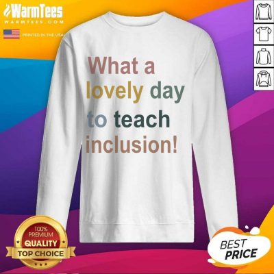 What A Lovely Day To Teach Inclusion Sped Teacher Vintage SweatShirt