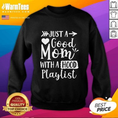 Fantastic Just A Good Mom With A Hood Playlist Sweatshirt