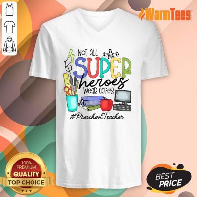 Good Not All Superheroes Wear Capes Preschool Teacher V-Neck