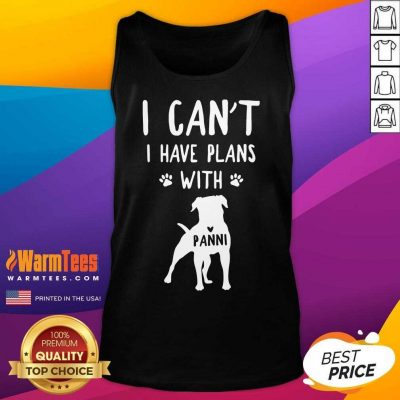 Hot I Can't I Have Plans With My Dog Panni Tank Top