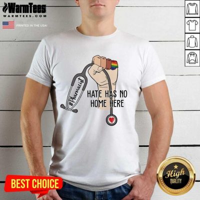 Hot Pharmacist Hate Has No Home Here Shirt