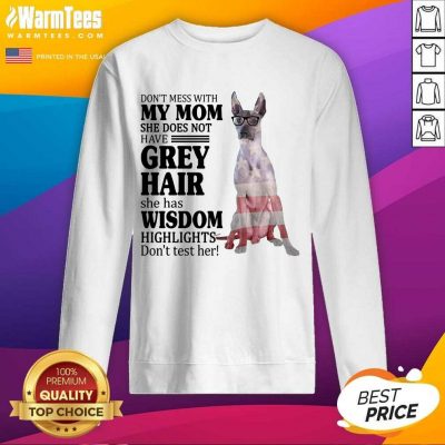 Perfect Xoloitzcuintli My Mom Grey Hair Wisdom Highlights American Flag Sweatshirt
