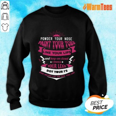 Premium Powder Your Nose Paint Your Toes Sweater