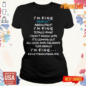 Vip I Am Fine Really Absolutely I Am Fine Totally Fine I Do Not Know Why Ladies Tee