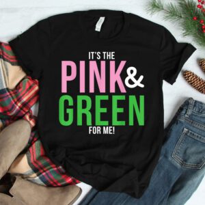 A Its The Pink And Green For Me Sorority Shirt