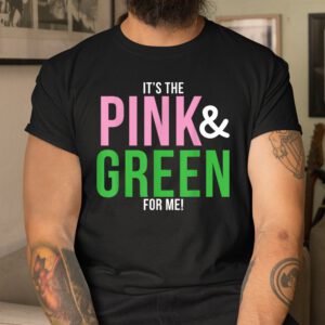 A Its The Pink And Green For Me Sorority Shirt