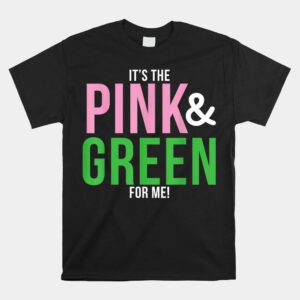 A Its The Pink And Green For Me Sorority Shirt