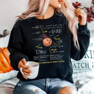 A Simple Question Of Weight Ratios SweatShirt
