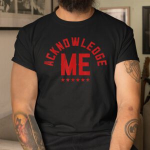 Acknowledge Me Sports Competition Shirt