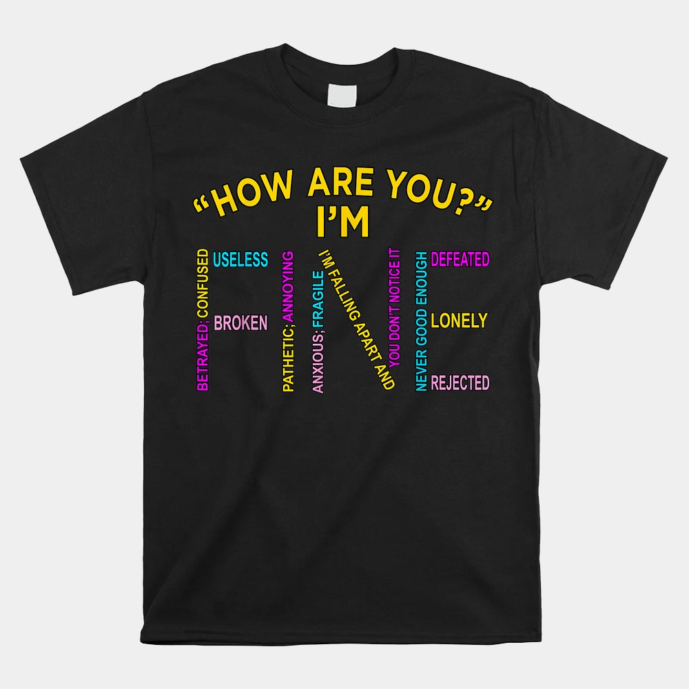 Im Fine Mental Health Awareness Supporter Shirt