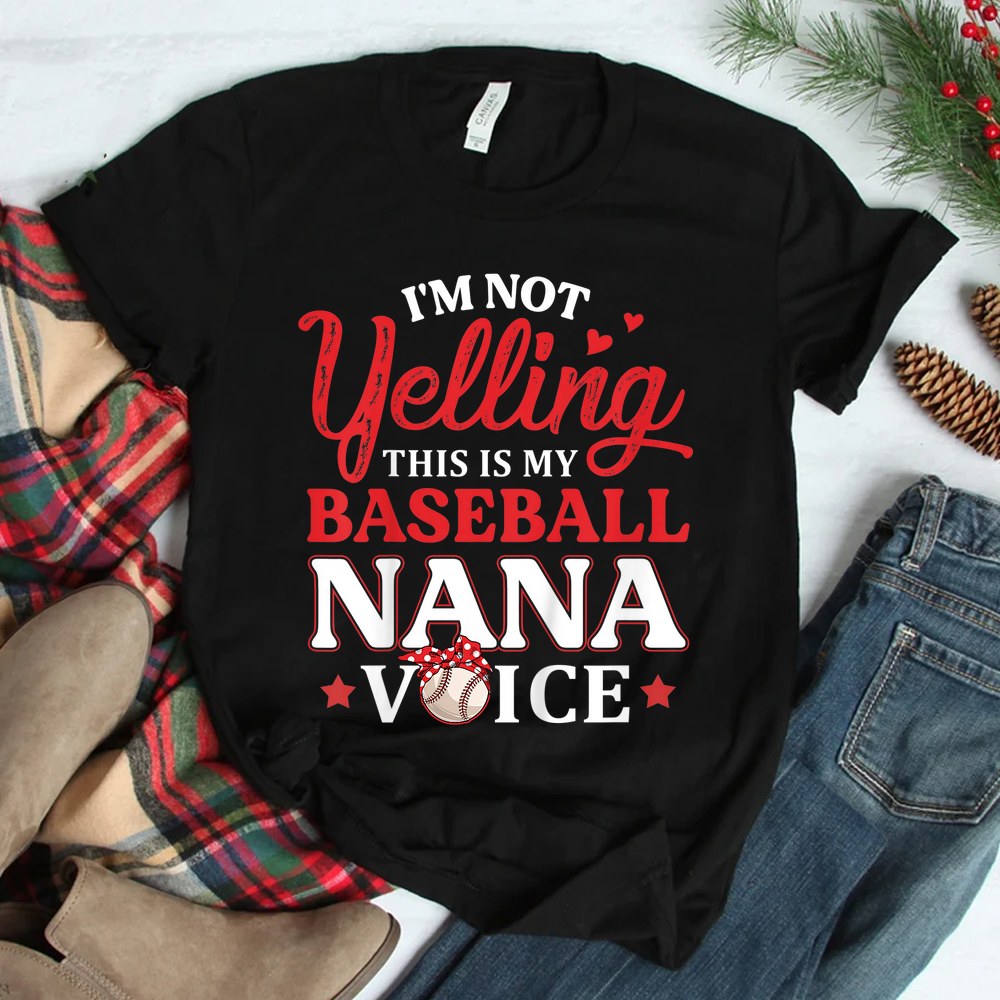 Im Not Yelling This Is My Baseball Nana Voice Baseball Mom Shirt