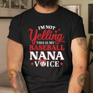 Im Not Yelling This Is My Baseball Nana Voice Baseball Mom Shirt