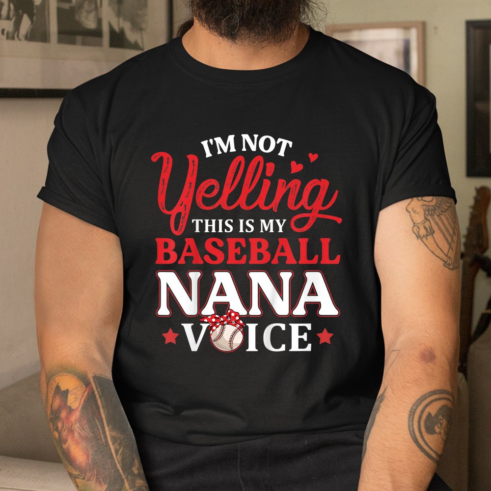 Im Not Yelling This Is My Baseball Nana Voice Baseball Mom Shirt