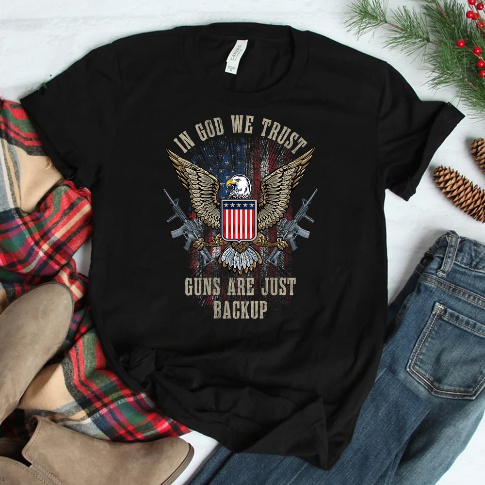 In God We Trust Guns Are Just Backup American Flag Shirt