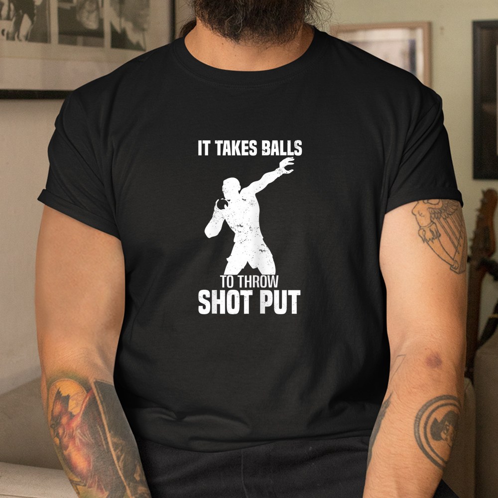 It Takes Balls To Throw Shot Put Track And Field Shot Put Shirt