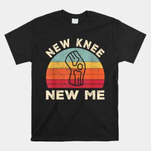 Knee Replacement Recovery New Knee New Me Shirt