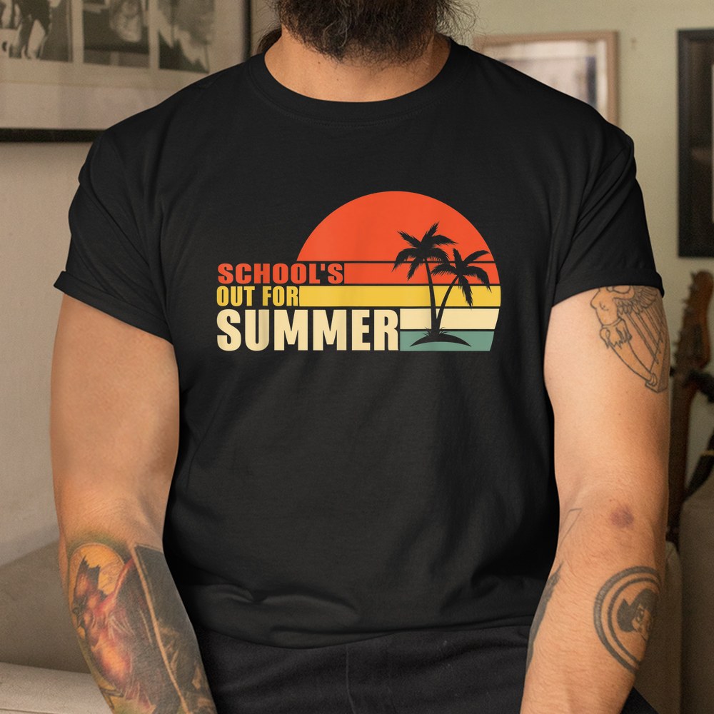 Last Day Of School Schools Out For Summer Teacher Shirt