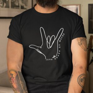 Love Need No Word Asl Autism Awareness Sped Teacher Shirt
